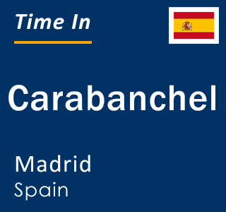 Current time in Carabanchel, Madrid, Spain