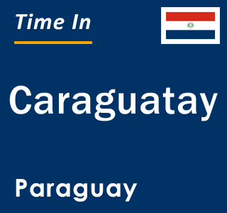 Current local time in Caraguatay, Paraguay