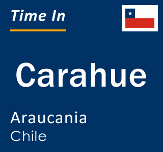 Current time in Carahue, Araucania, Chile
