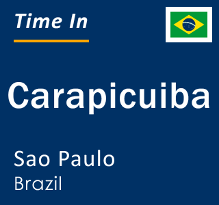 Current local time in Carapicuiba, Sao Paulo, Brazil