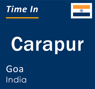 Current local time in Carapur, Goa, India