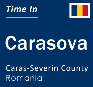 Current local time in Carasova, Caras-Severin County, Romania