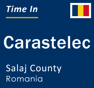 Current local time in Carastelec, Salaj County, Romania