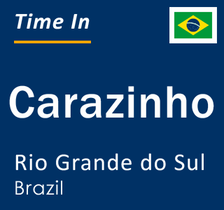 Current local time in Carazinho, Rio Grande do Sul, Brazil