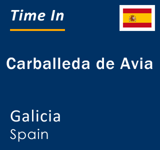 Current local time in Carballeda de Avia, Galicia, Spain