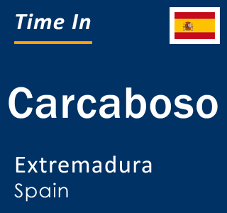 Current local time in Carcaboso, Extremadura, Spain