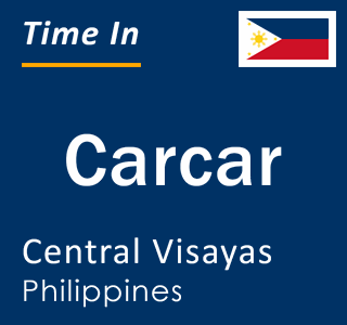 Current local time in Carcar, Central Visayas, Philippines