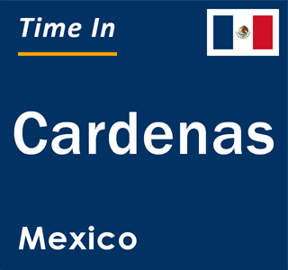 Current local time in Cardenas, Mexico