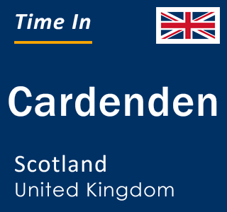 Current local time in Cardenden, Scotland, United Kingdom