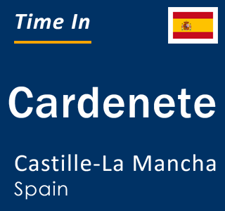 Current local time in Cardenete, Castille-La Mancha, Spain