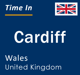 Current local time in Cardiff, Wales, United Kingdom