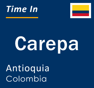 Current local time in Carepa, Antioquia, Colombia