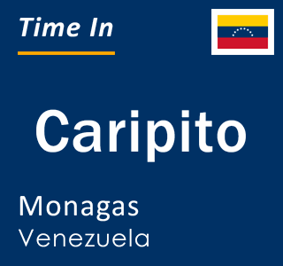 Current local time in Caripito, Monagas, Venezuela