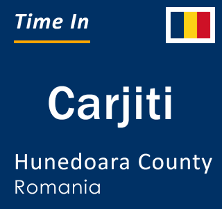 Current local time in Carjiti, Hunedoara County, Romania