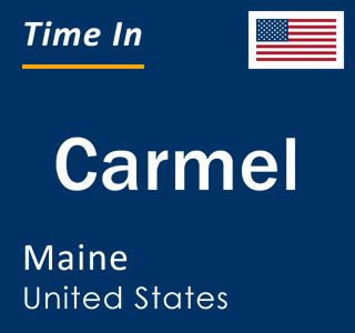 Current local time in Carmel, Maine, United States