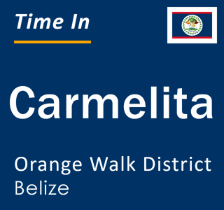 Current local time in Carmelita, Orange Walk District, Belize
