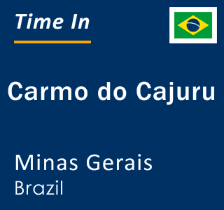 Current local time in Carmo do Cajuru, Minas Gerais, Brazil