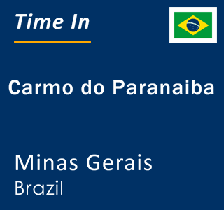 Current local time in Carmo do Paranaiba, Minas Gerais, Brazil