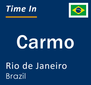 Current local time in Carmo, Rio de Janeiro, Brazil