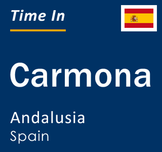 Current local time in Carmona, Andalusia, Spain