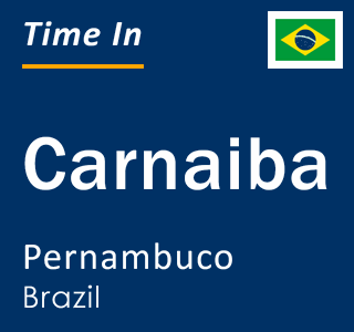 Current local time in Carnaiba, Pernambuco, Brazil