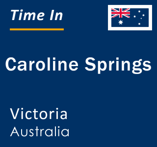Current local time in Caroline Springs, Victoria, Australia