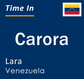 Current local time in Carora, Lara, Venezuela