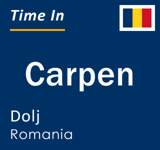 Current local time in Carpen, Dolj, Romania