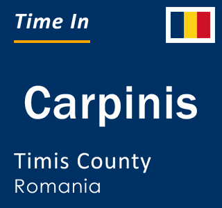 Current local time in Carpinis, Timis County, Romania