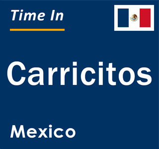 Current local time in Carricitos, Mexico