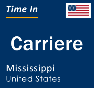 Current local time in Carriere, Mississippi, United States