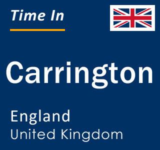 Current local time in Carrington, England, United Kingdom