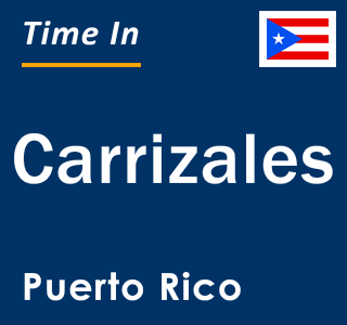 Current local time in Carrizales, Puerto Rico