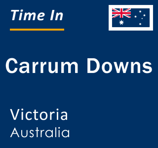 Current local time in Carrum Downs, Victoria, Australia
