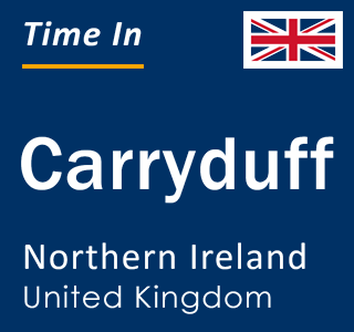 Current local time in Carryduff, Northern Ireland, United Kingdom