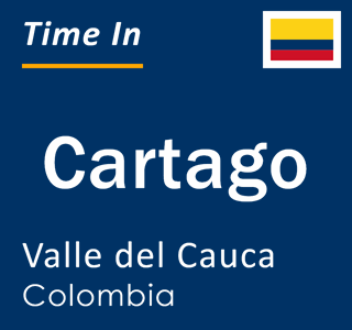Current local time in Cartago, Valle del Cauca, Colombia