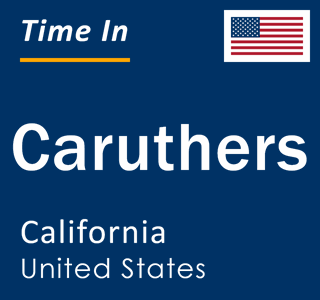 Current local time in Caruthers, California, United States