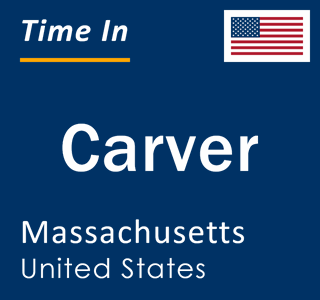 Current local time in Carver, Massachusetts, United States