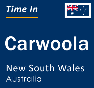 Current local time in Carwoola, New South Wales, Australia