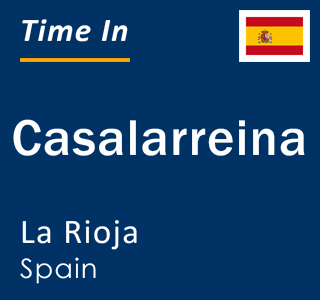 Current local time in Casalarreina, La Rioja, Spain