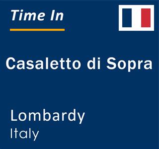 Current local time in Casaletto di Sopra, Lombardy, Italy