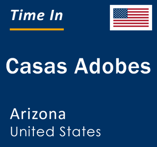 Current local time in Casas Adobes, Arizona, United States