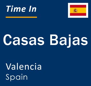 Current local time in Casas Bajas, Valencia, Spain