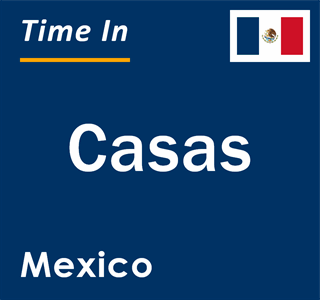 Current local time in Casas, Mexico