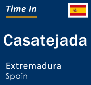 Current local time in Casatejada, Extremadura, Spain