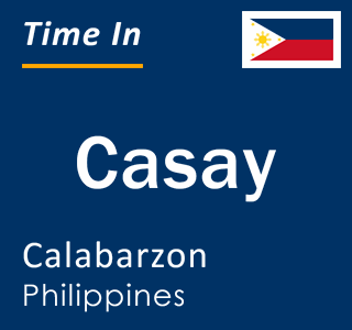 Current local time in Casay, Calabarzon, Philippines