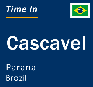 Current local time in Cascavel, Parana, Brazil