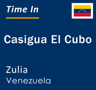 Current local time in Casigua El Cubo, Zulia, Venezuela