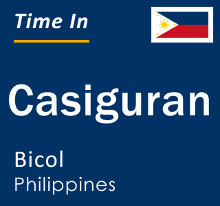 Current local time in Casiguran, Bicol, Philippines