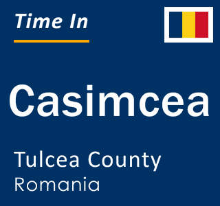 Current local time in Casimcea, Tulcea County, Romania